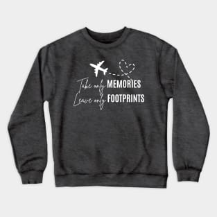 Take only memories, leave only footprints Crewneck Sweatshirt